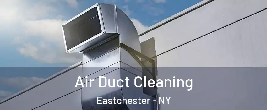  Air Duct Cleaning Eastchester - NY