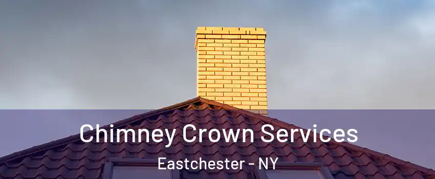  Chimney Crown Services Eastchester - NY