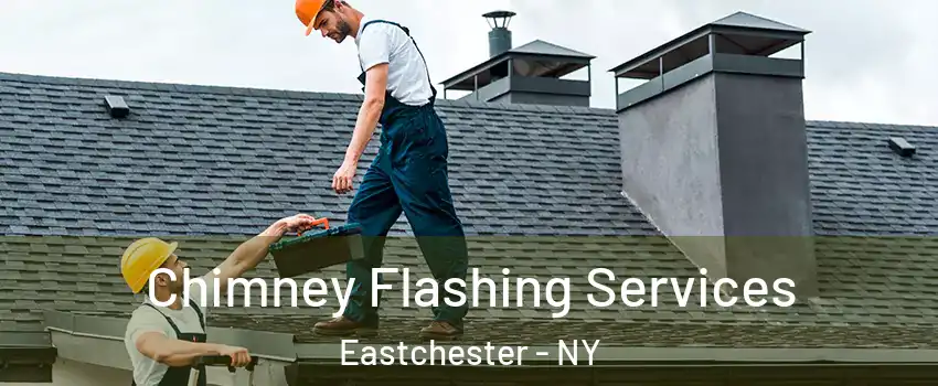  Chimney Flashing Services Eastchester - NY