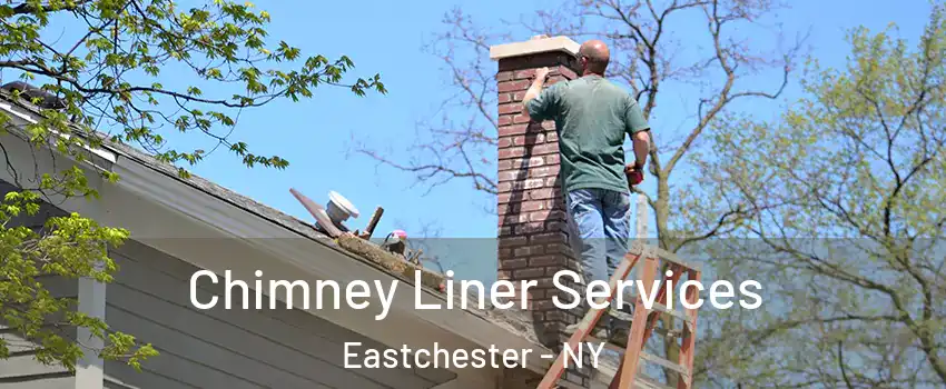  Chimney Liner Services Eastchester - NY