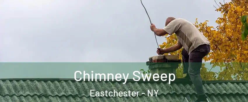  Chimney Sweep Eastchester - NY