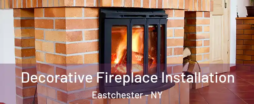  Decorative Fireplace Installation Eastchester - NY