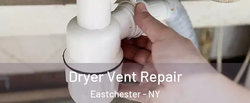  Dryer Vent Repair Eastchester - NY