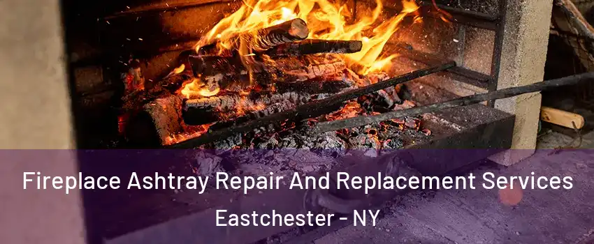  Fireplace Ashtray Repair And Replacement Services Eastchester - NY