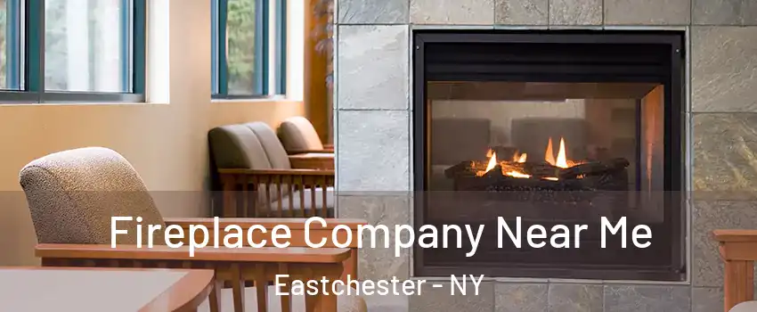  Fireplace Company Near Me Eastchester - NY