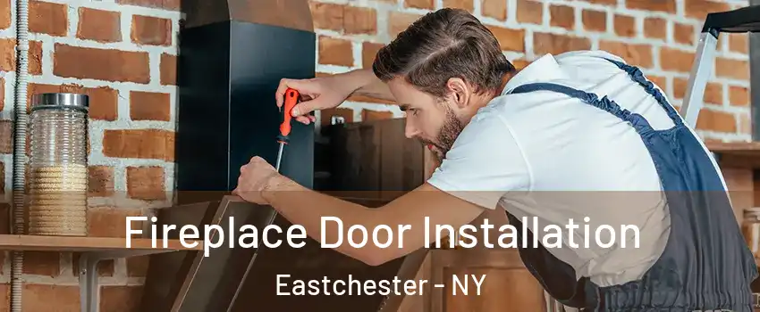  Fireplace Door Installation Eastchester - NY