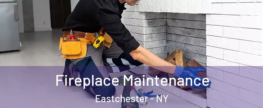  Fireplace Maintenance Eastchester - NY