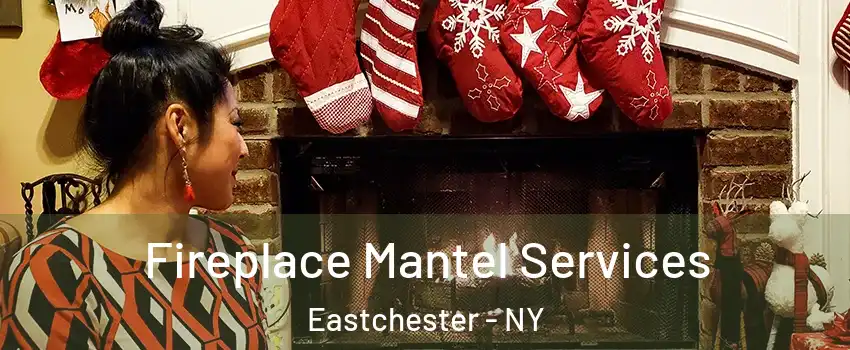  Fireplace Mantel Services Eastchester - NY