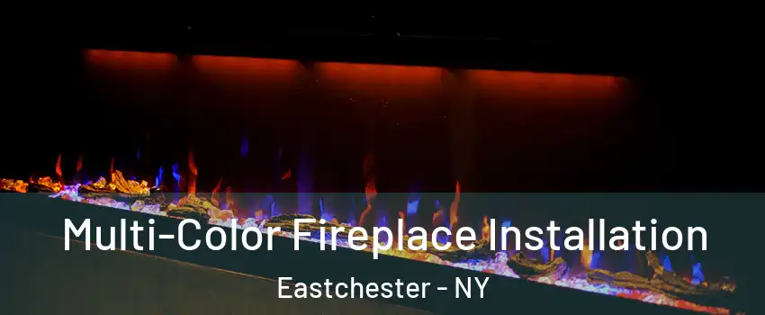  Multi-Color Fireplace Installation Eastchester - NY