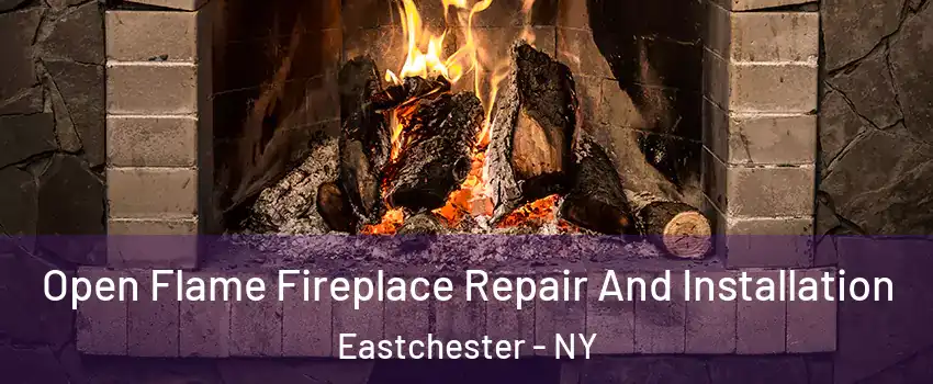  Open Flame Fireplace Repair And Installation Eastchester - NY
