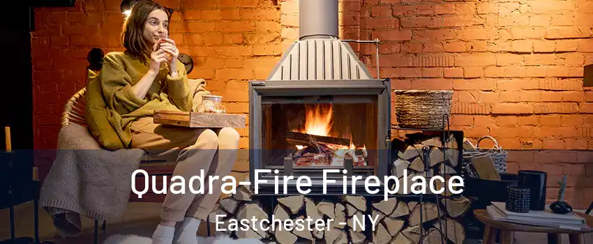  Quadra-Fire Fireplace Eastchester - NY