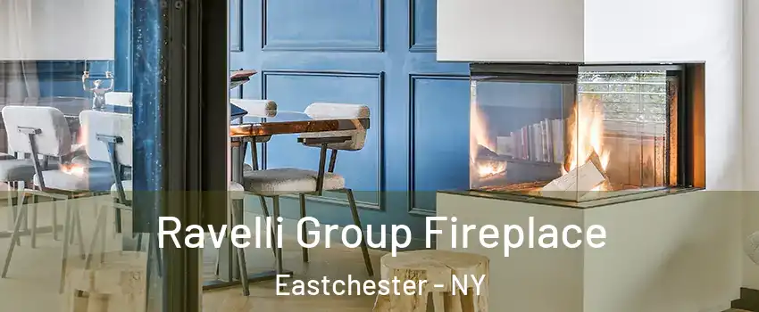  Ravelli Group Fireplace Eastchester - NY