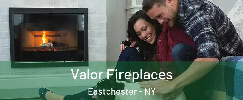  Valor Fireplaces Eastchester - NY