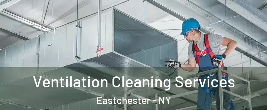  Ventilation Cleaning Services Eastchester - NY