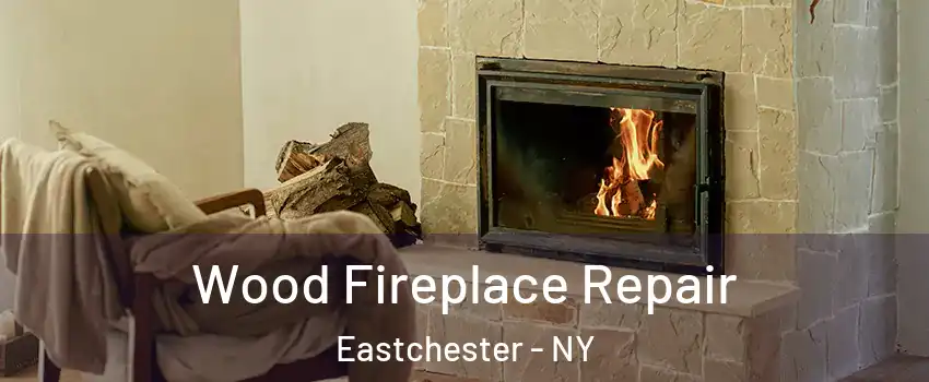  Wood Fireplace Repair Eastchester - NY