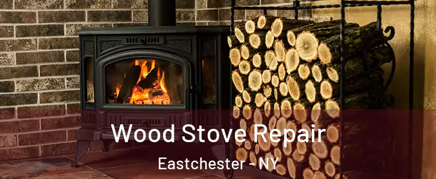  Wood Stove Repair Eastchester - NY